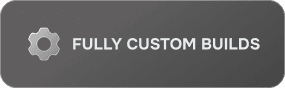 fully custom builds